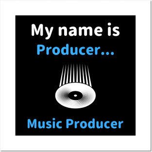 My Name Is Producer... Music Producer, Beatmaker Posters and Art